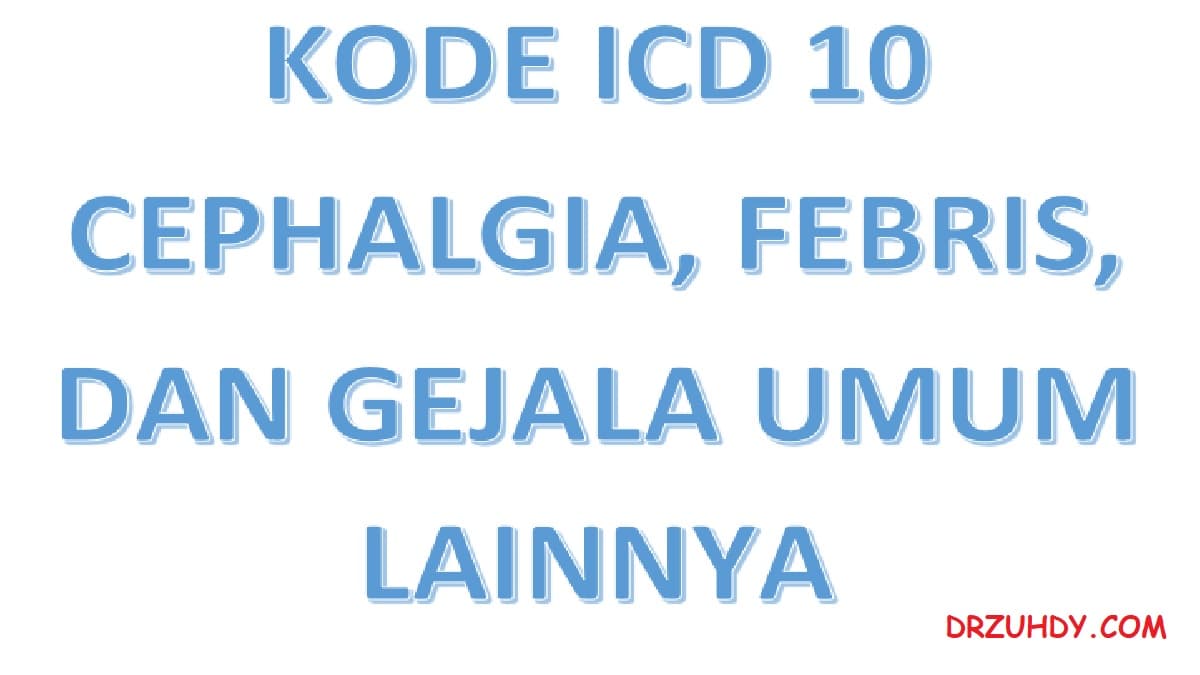 kode icd 10 cephalgia febris dan gejala lainnya