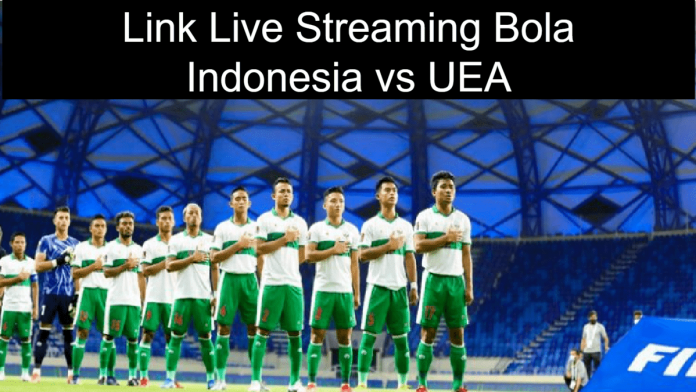 Link Live Streaming Bola Indonesia vs UEA
