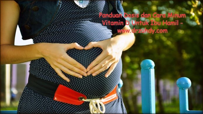 Dosis dan Cara Minum Vitamin D Untuk Ibu Hamil
